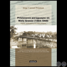 PRISIONEROS PARAGUAYOS EN CUIABÁ (1864-1868) - Autor JORGE CORONEL PROSMAN - Año 2016
